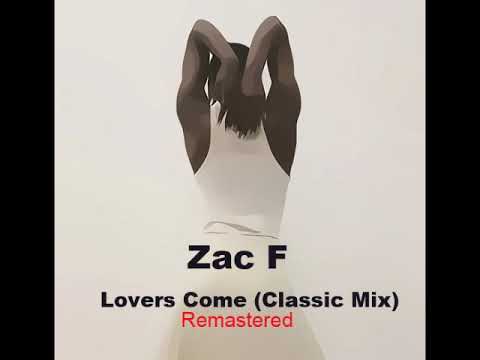 Zac F -  Lovers Come (Classic Mix Remastered)