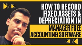 How to record Fixed Assets & Depreciation in Manager Free Accounting Software | What is Fixed Assets