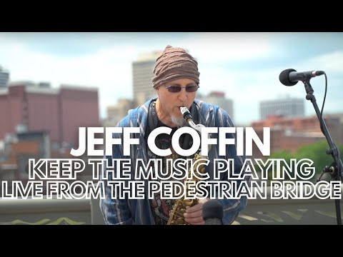 Jeff Coffin - Keep the Music Playing - Live from the Pedestrian Bridge