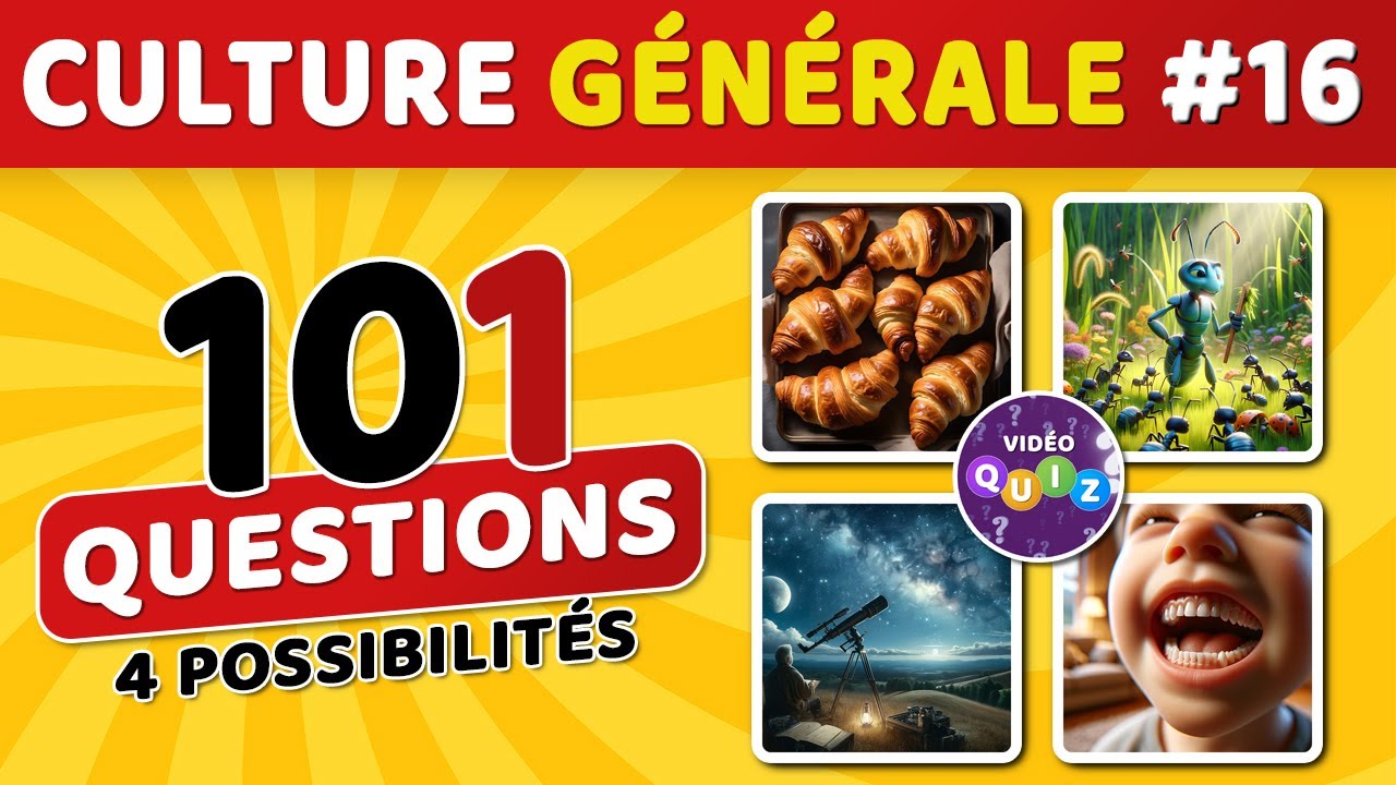 🎯 QUIZ DE CULTURE GÉNÉRALE #16 : 101 questions - 4 possibilités - 1 bonne réponse