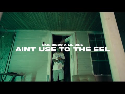 BME Diego Ft Luh9ine - " Aint Use To The EEL " Official Video