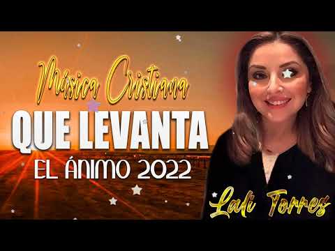 1 Horas con Lali Torres Alabanzas De Gran Bendicion -  Musica Cristiana 2022♬