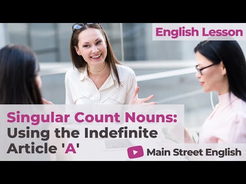 English Essentials: Singular Count Nouns & General Example Nouns - Using the Indefinite Article “A”