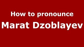 How to pronounce Marat Dzoblayev