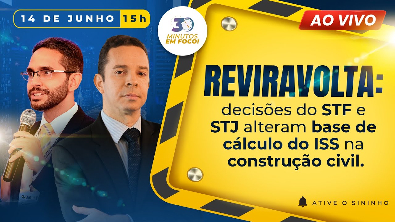 Reviravolta: decisões do STF e STJ alteram base de cálculo do ISS na construção civil