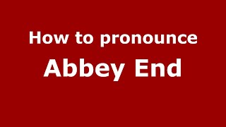 How to pronounce Abbey End