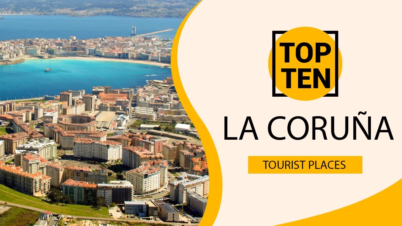Top 10 Best Tourist Places to Visit in La Coruña | Spain - English