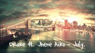 Drake Ft. Jhene Aiko - July.