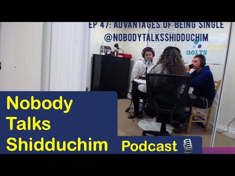 Shidduch Podcast Episode 47: How to take full advantage of being single