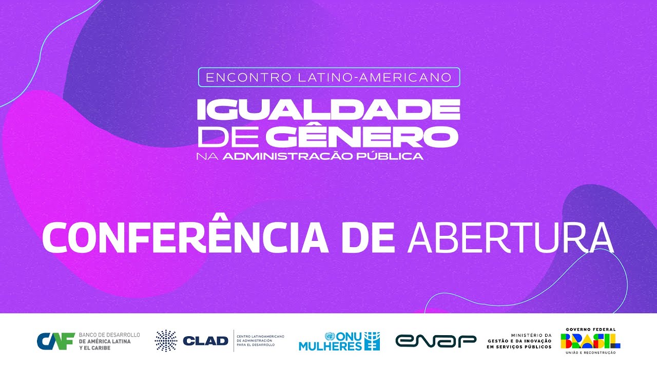 Conferência de Abertura - Encontro Latino-Americano | Igualdade de Gênero na Administração Pública