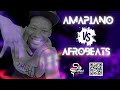 Amapiano VS Afrobeats by MbaxOnDeck