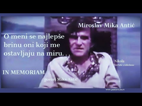 Miroslav Mika Antić – O meni se najlepše brinu oni koji me ostavljaju na miru. . . ( IN MEMORIAM )