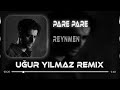 Reynmen - Pare Pare (Uğur Yılmaz Remix) Lyrics-Sözleri