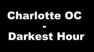 Charlotte OC - Darkest Hour (Hungarian lyrics\Magyar felirat)