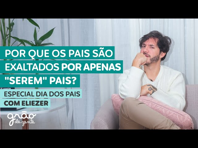 “PARABÉNS PELO MÍNIMO 👏🏼🧐” | ESPECIAL DIA DOS PAIS COM ELIEZER