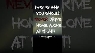 Why You Should NEVER Drive Alone At Night!🙄(SCARY STORY CREEPYPASTA) #shorts