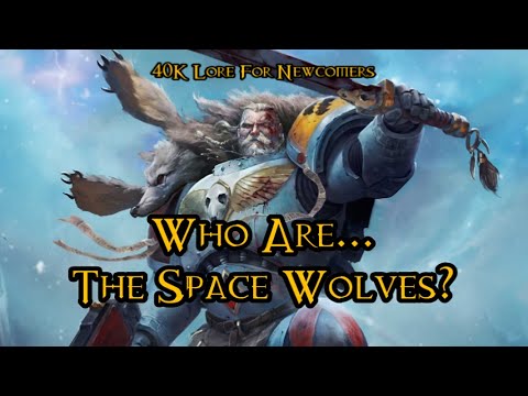 40K Lore For Newcomers - Who Are... The Space Wolves? (Ft. SuperAnchors) - 40K Theories