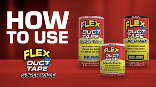 How To Use Flex Super Wide Duct Tape