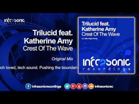 Trilucid feat. Katherine Amy - Crest Of The Wave (Original Mix) [Infrasonic]