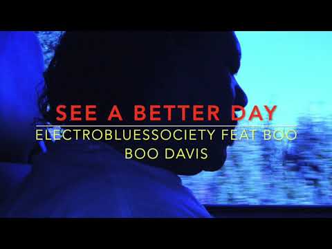 See A Better Day - ElectroBluesSociety feat Boo Boo Davis