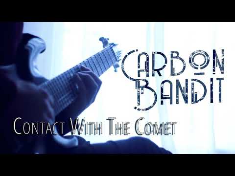 Carbon Bandit - “ Contact With the Comet ” Guitar playthrough