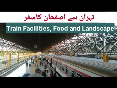 Travel from Tehran to Isfehan | Train Facilities, Food and Landscape