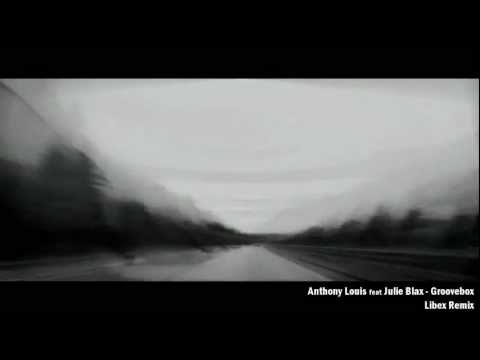 Anthony Louis - Groovebox Ft. Julie Blax (Libex Remix)