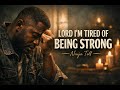 Lord I'm Tired of Being Strong (Visualizer)