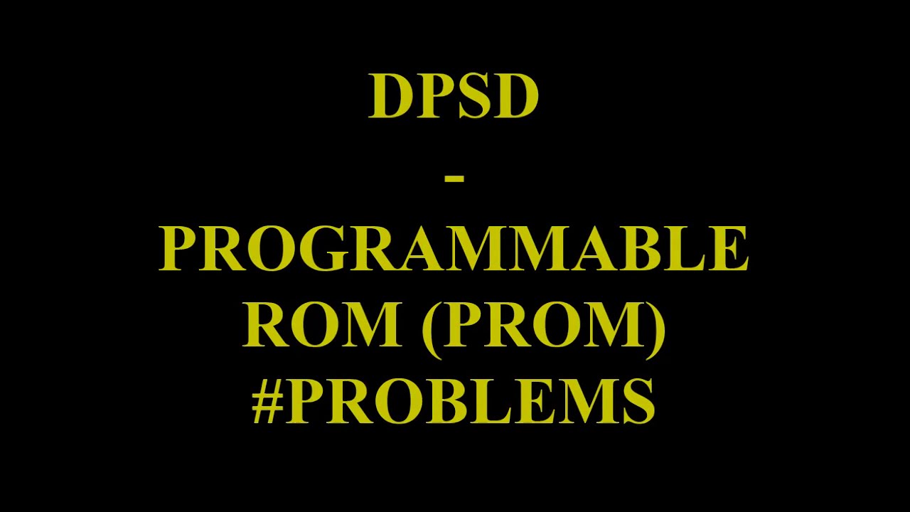 DPSD Unit 5 #PROGRAMMABLE-ROM #PROM #PROBLEMS