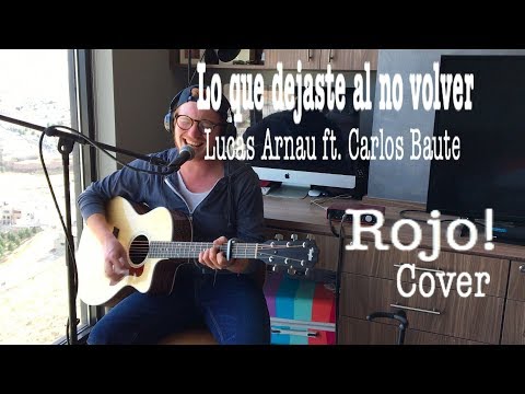 Rojo (Cover) Lo que dejaste al no volver-Lucas Arnau ft Carlos Baute