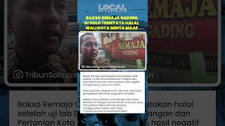 Bakso Remaja Gading di Solo Ternyata Halal, Wali Kota Respati Minta Maaf, Warung Boleh Buka Lagi