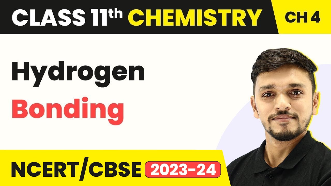 Hydrogen Bonding - Chemical Bonding and Molecular Structure | Class 11 Chemistry