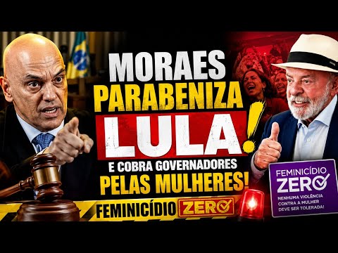 👏CLIMA TENSO! MORAES PRESSIONA GOVERNADORES E DESTACA AÇÃO DE LULA EM DEFESA DAS MULHERES!🫶