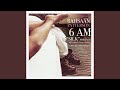 6AM (Silk Remixes Old Skool Extended Mix)