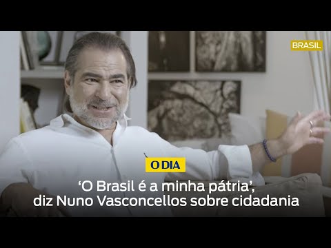 ‘O Brasil é a minha pátria’, diz Nuno Vasconcellos sobre cidadania