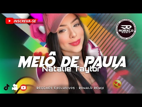 MELÔ DE PAULA - Natalie Taylor - different animal - Reggae Remix 2024 ( Exclusiva .prod @RONALDREMIX