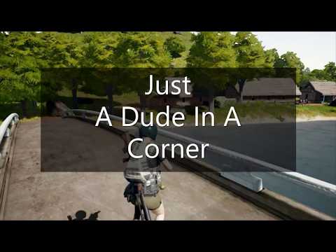 Just a Dude in the Corner