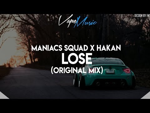 Maniacs Squad x Hakan - Lose (Original mix)