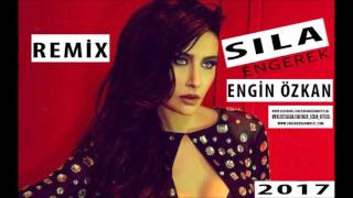 Sıla   Engerek Engin Özkan Remix 2017