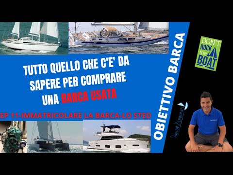 EP 11 Lo Sted-Immatricolare una barca in 15gg