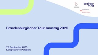 Brandenburgischer Tourismustag 2025 „Tourismus weiterdenken. Lebenswert. Digital. Ausgezeichnet.“