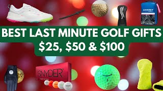 BEST $25 $50 AND $100 GOLF GIFTS -- LAST MINUTE GOLF GIFTS