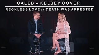 Reckless Love / Death Was Arrested | Caleb and Kelsey Mashup