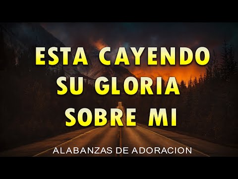 ESTA CAYENDO SU GLORIA SOBRE MI ( LETRA) - ALABANZAS Y ADORACION MIX 2023 -MIX MUSICA CRISTIANA