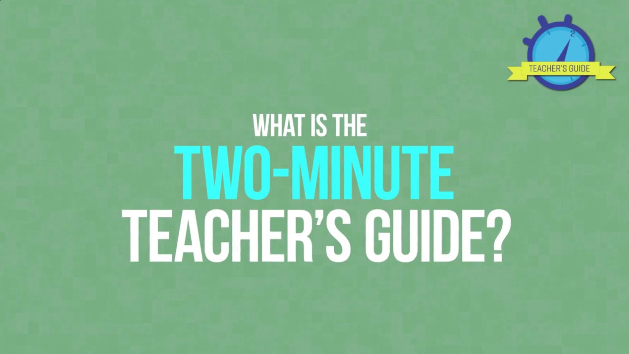 What Is the Two-Minute Teacher's Guide?