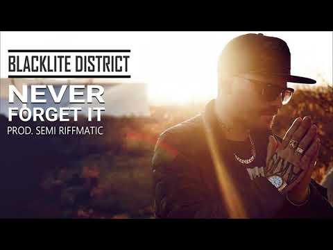 Blacklite District - Never Forget It (prod. Semi Riffmatic)