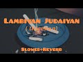 Hoiyan Lambiyan Judaiyan (Udeekan) - Slowed + Reverb + BassMix