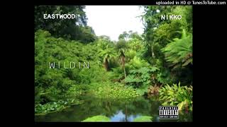 Eastwood   Wildin Ft  Nikko Lafre  Audio