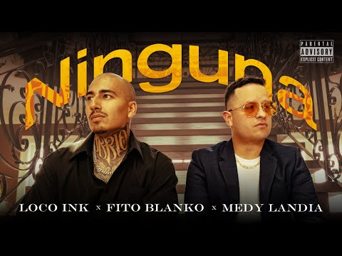 NINGUNA - Loco Ink Ft. Fito Blanko( Produced By : Medy Landia )