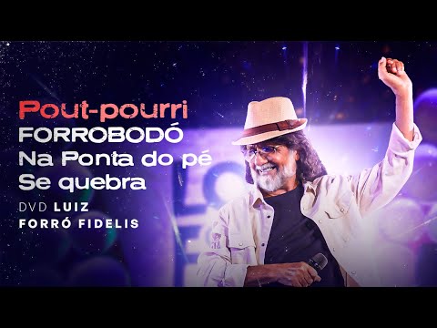 POUT POURRI FORRÓBODÓ / NA PONTA DO PÉ / SE QUEBRA/ - Luiz Fidelis (DVD LUIZ FORRÓ FIDELIS)